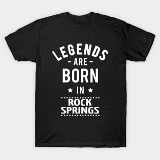 Legends Are Born In Rock Springs T-Shirt